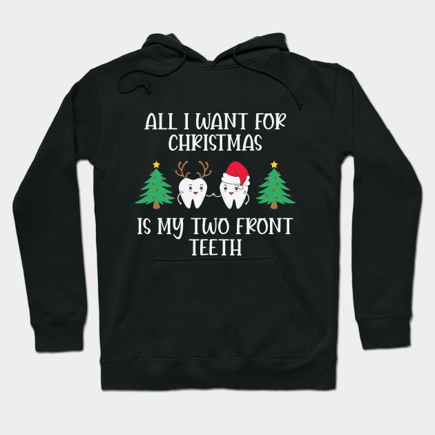 All I Want For Christmas Is My Two Front Teeth Hoodie by JacksonArts